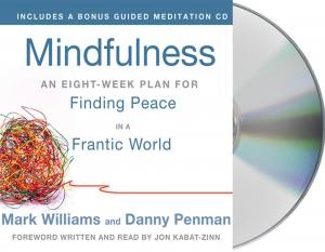Mindfulness: An Eight-Week Plan for Finding Peace in a Frantic World (CD) | Danny Penman & Mark Williams