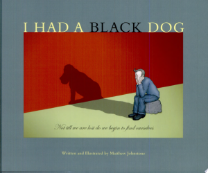 I Had a Black Dog: His Name was Depression | Mathew Johnstone