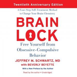 Brain Lock: Free yourself from Obsessive Compulsive Behaviour | Jeffrey Schwartz