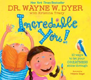 Incredible You! | Dr. Wayne Dyer