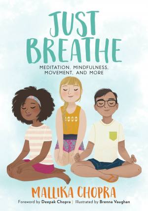 Just breathe: Meditation, mindfulness, movement and more | Mallika Chopra