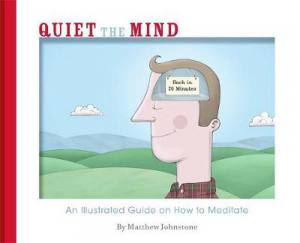 Quiet the Mind | Matthew Johnstone