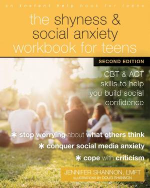 The Shyness & Social Anxiety Workbook for Teens: CBT & ACT skills to help build your self confidence | Shannon & Shannon