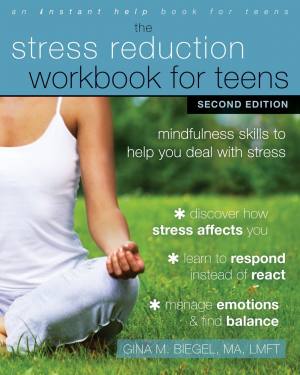 The Stress Reduction Workbook for Teens | Gina Biegal